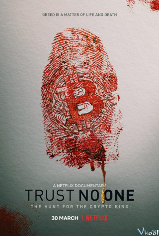 Đừng Tin Ai: Săn Lùng Vua Tiền Mã Hóa - Trust No One: The Hunt For The Crypto King