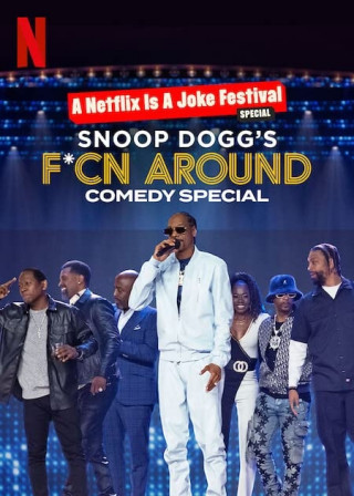 Snoop Dogg: Hài Kịch Đặc Biệt - Snoop Dogg's F*cn Around Comedy Special